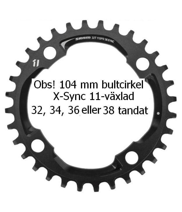 Framklinga-104-X-Sync.jpg En svart SRAM X-Sync-kedjekrans med 32 tänder och 104 mm bultcirkel. Svensk text över kedjehjulet säger: "Obs! 104 mm bultcirkel X-Sync 11-växlad 32, 34, 36 eller 38 tandat.